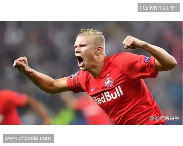 哈兰德如何在足球界崭露头角成为新一代超级前锋的代表